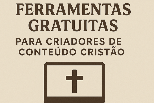 Ferramentas Gratuitas para Criadores de Conteúdo Cristão: 15 Soluções Incríveis Para Alavancar Seu Ministério