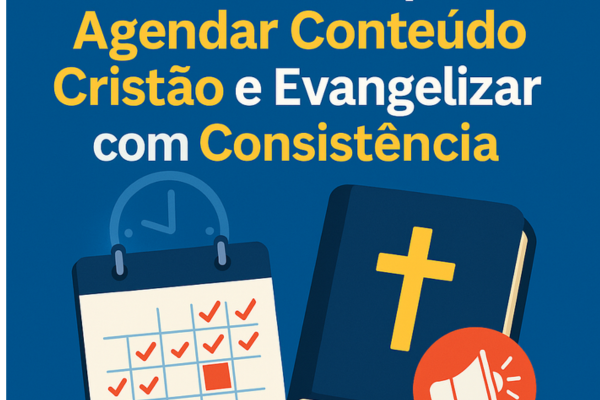 Ferramentas para Agendar Conteúdo Cristão: 5 Soluções Poderosas para Evangelizar com Constância