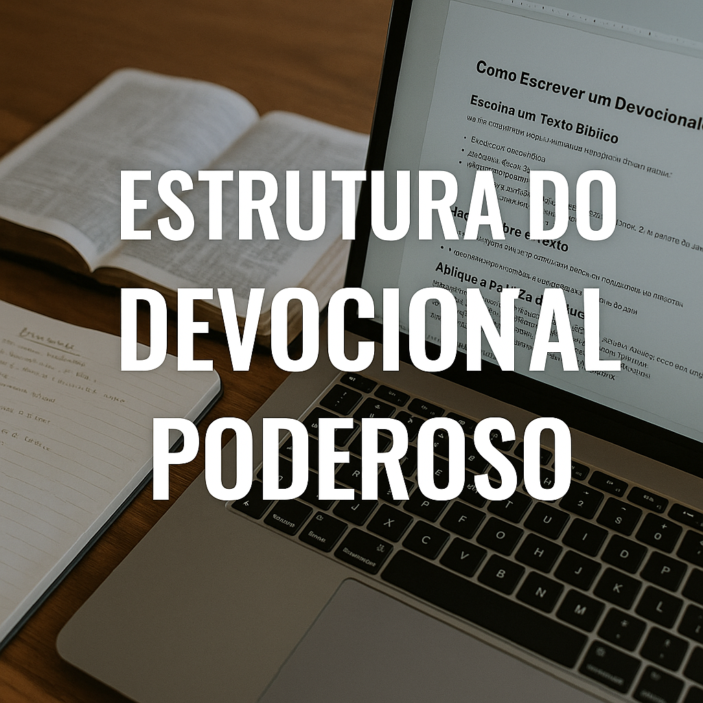 Passo a passo de como escrever um devocional poderoso com base na Palavra de Deus
